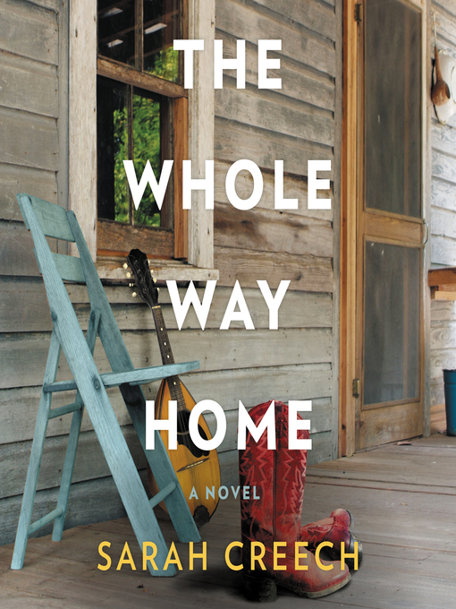 Title details for The Whole Way Home by Sarah Creech - Available